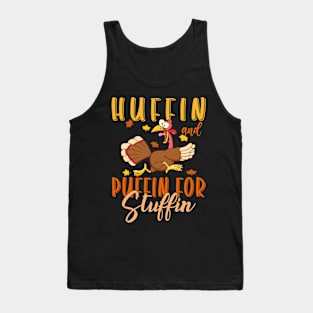 Huffin and Puffin for Stuffin Thanksgiving Run Turkey Trot Tank Top